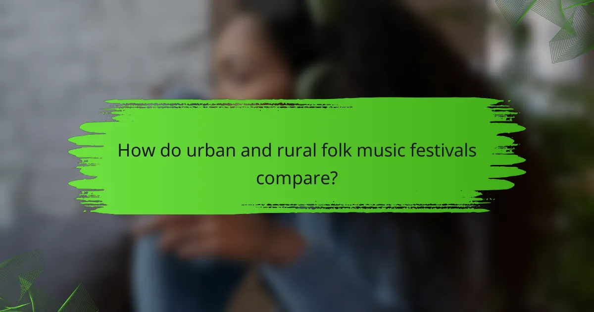 How do urban and rural folk music festivals compare?